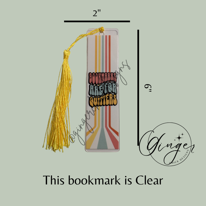 Bookmarks are for Quitters Acrylic Bookmarks
