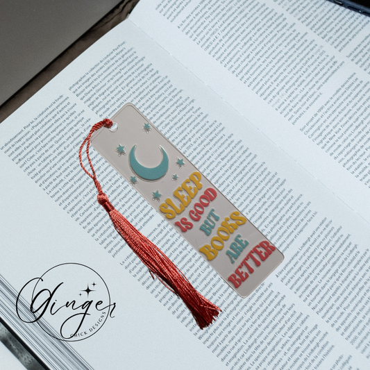 Sleep is Good But Books are Better Acrylic Bookmarks