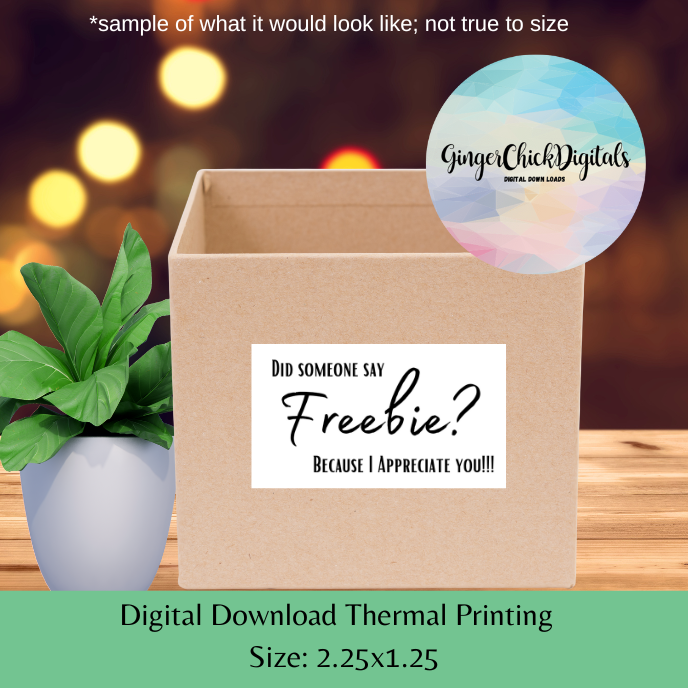 Did Someone Say Freebie? Thermal Label