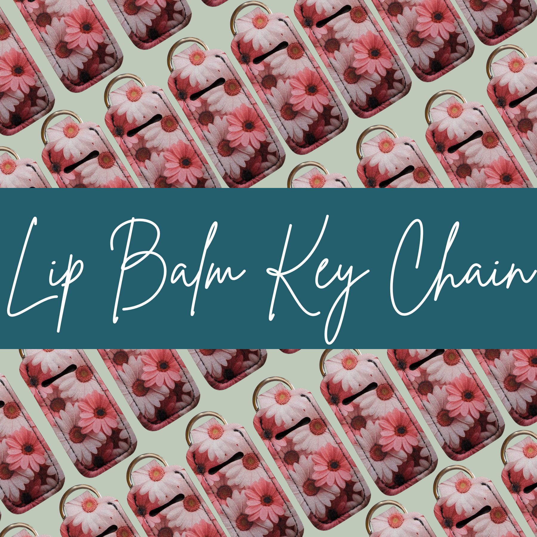 Pattern of lip balm key chains with floral design on a light green background, text 'Lip Balm Key Chain' in teal banner.