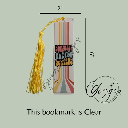Bookmarks are for Quitters Acrylic Bookmarks