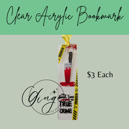 It's a Good Time for True Crime Acrylic Bookmarks