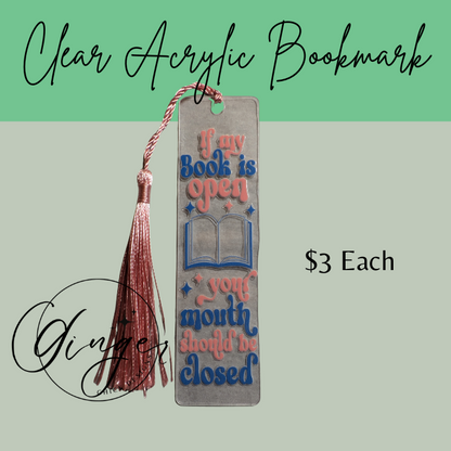 If My Book is Open Acrylic Bookmarks