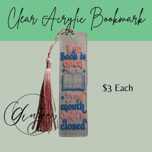 If My Book is Open Acrylic Bookmarks
