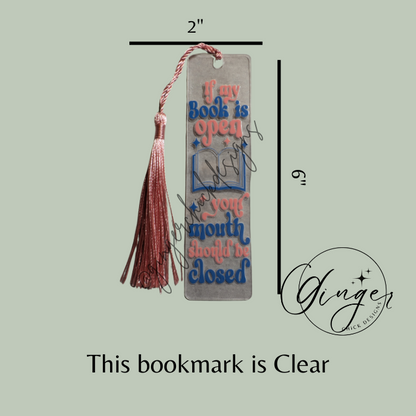 If My Book is Open Acrylic Bookmarks