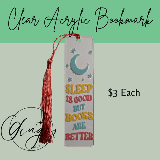 Sleep is Good But Books are Better Acrylic Bookmarks