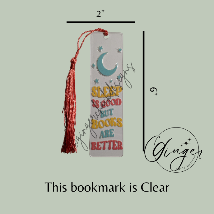 Sleep is Good But Books are Better Acrylic Bookmarks