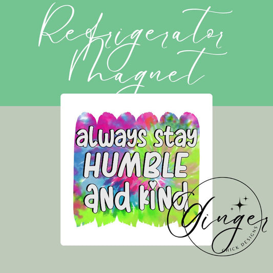 Stay Humble 2x2 Magnet