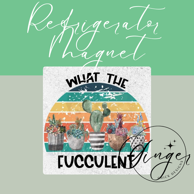 What the Fucculent 2x2 Magnet