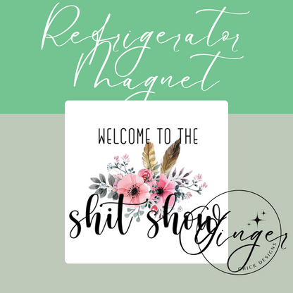 Welcome to the Sh!tshow 2x2 Magnet