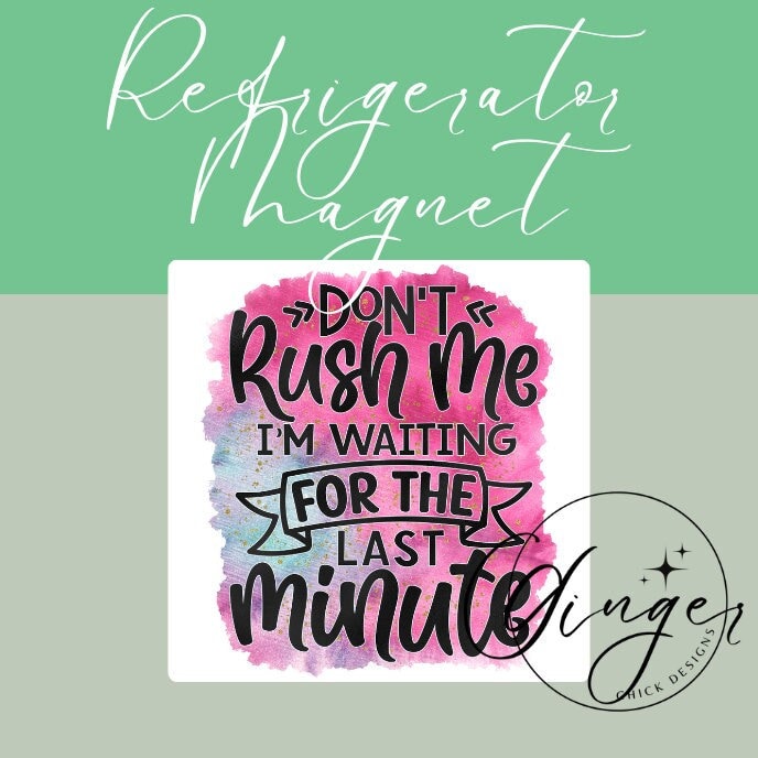 Don't Rush Me 2x2 Magnet