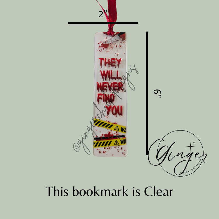 They Will Never Find You Acrylic Bookmarks