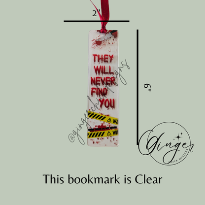 They Will Never Find You Acrylic Bookmarks